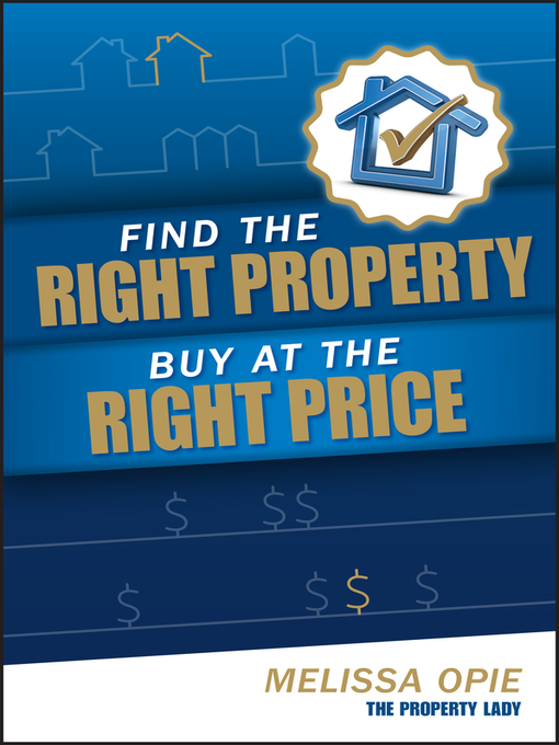Title details for Find the Right Property, Buy at the Right Price by Melissa Opie - Available